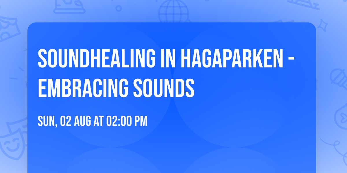 Soundhealing in Hagaparken - Embracing sounds