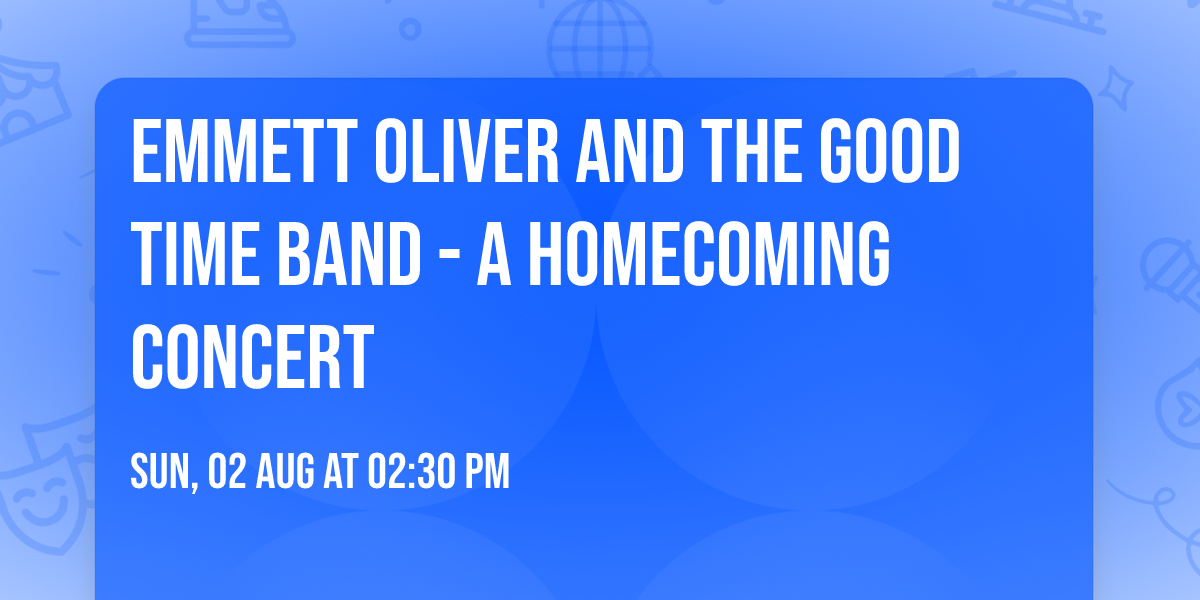 Emmett Oliver and The Good Time Band - A Homecoming Concert