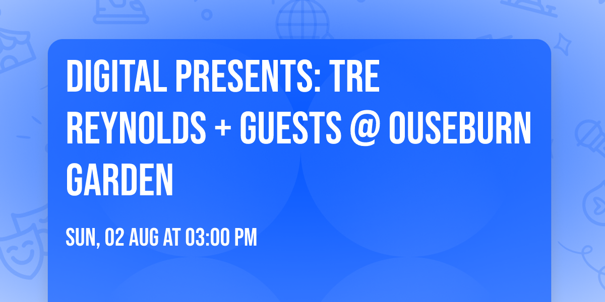 DIGITAL presents: Tre Reynolds + guests @ Ouseburn Garden