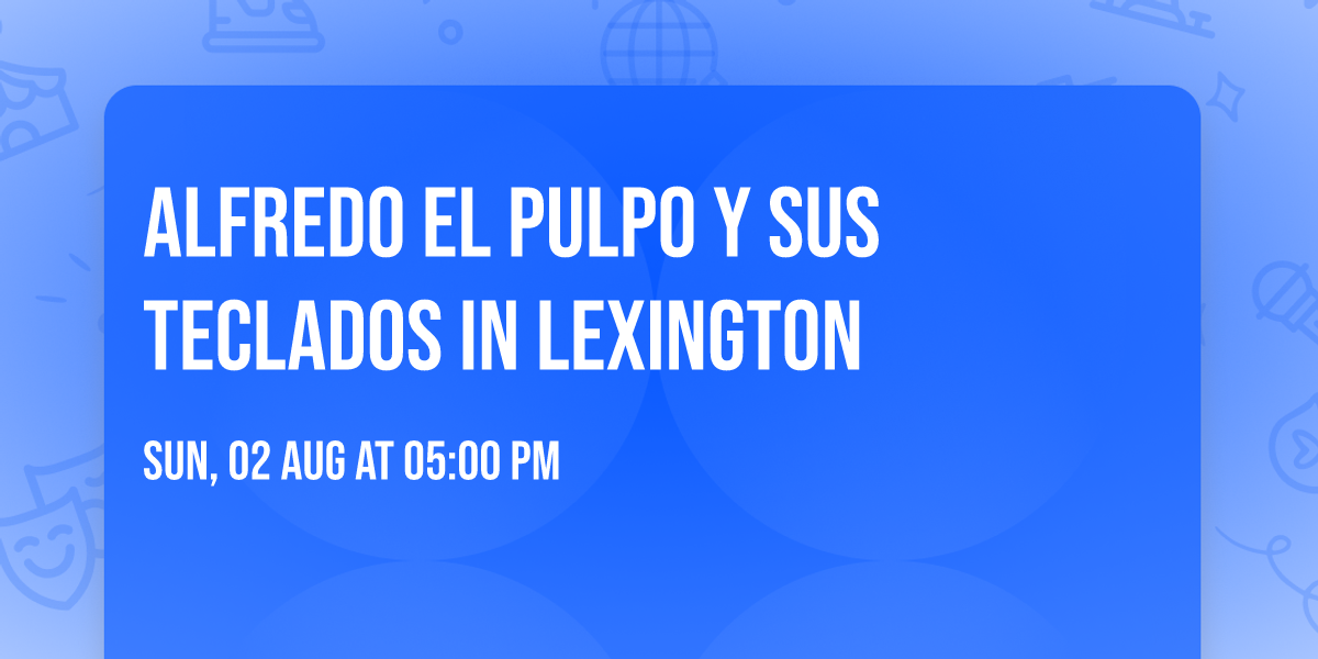 Alfredo El Pulpo Y Sus Teclados in Lexington