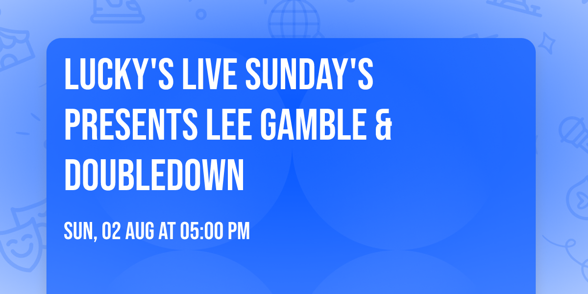 Lucky's LIVE Sunday's Presents Lee Gamble & Doubledown