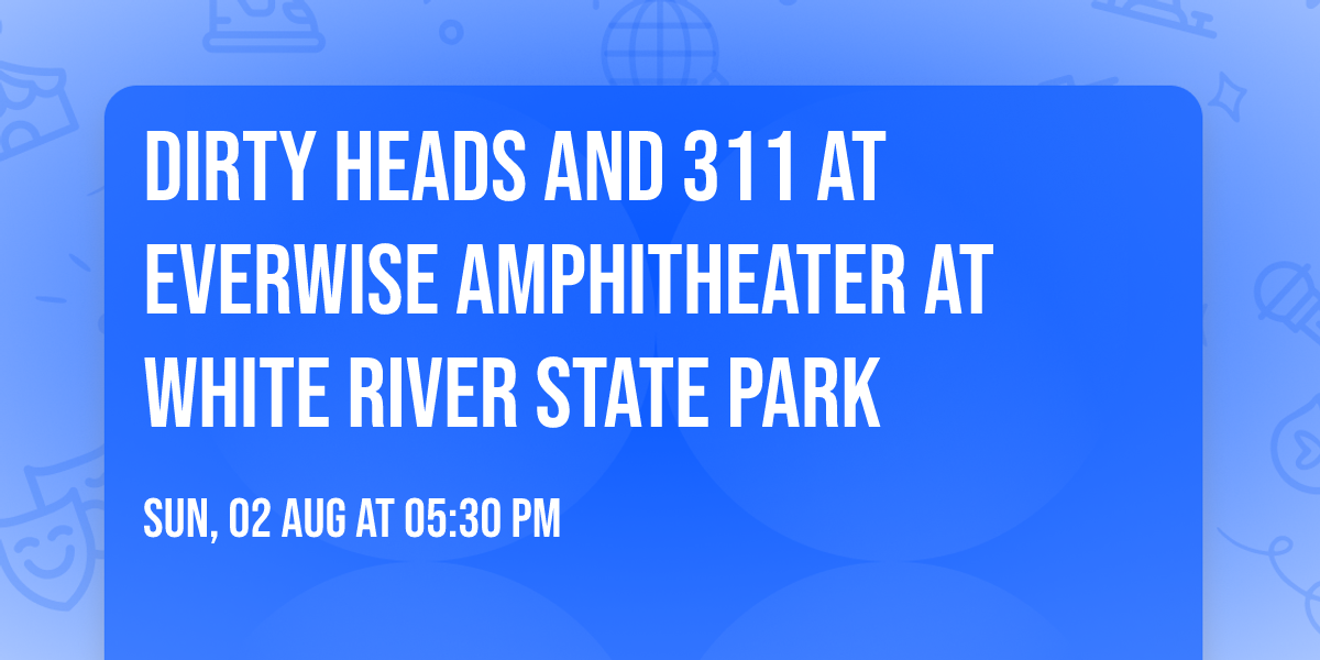 Dirty Heads and 311 at Everwise Amphitheater at White River State Park
