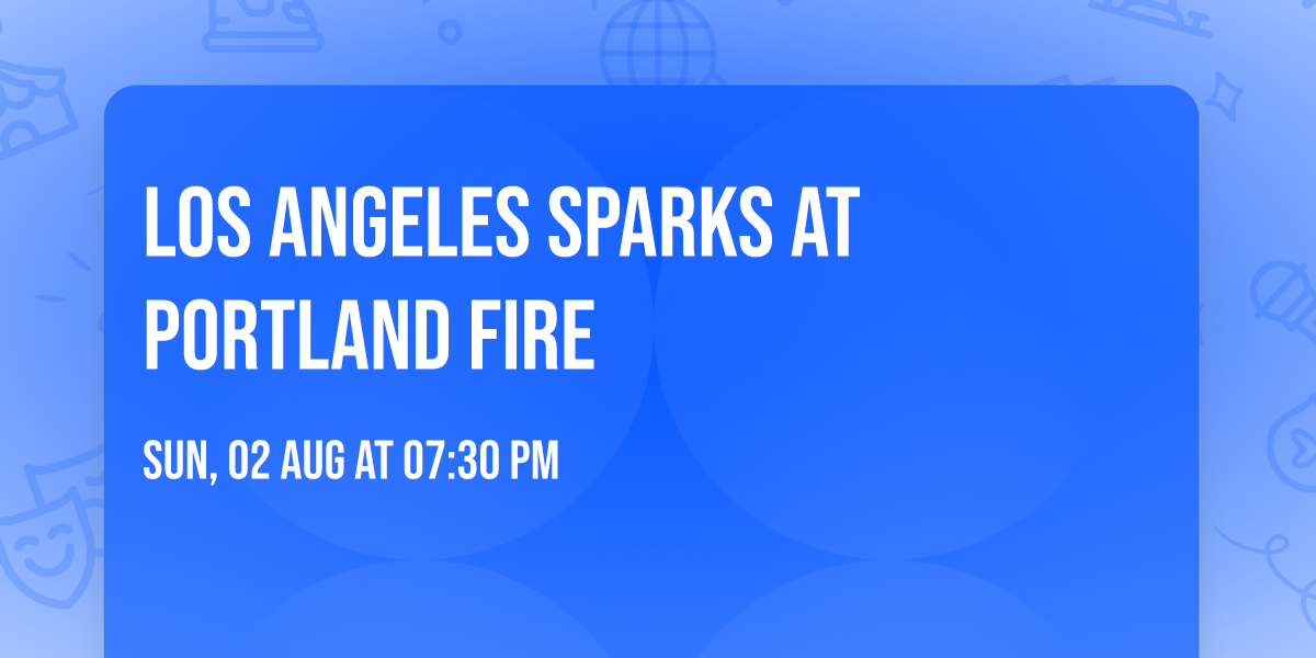 Los Angeles Sparks at Portland Fire