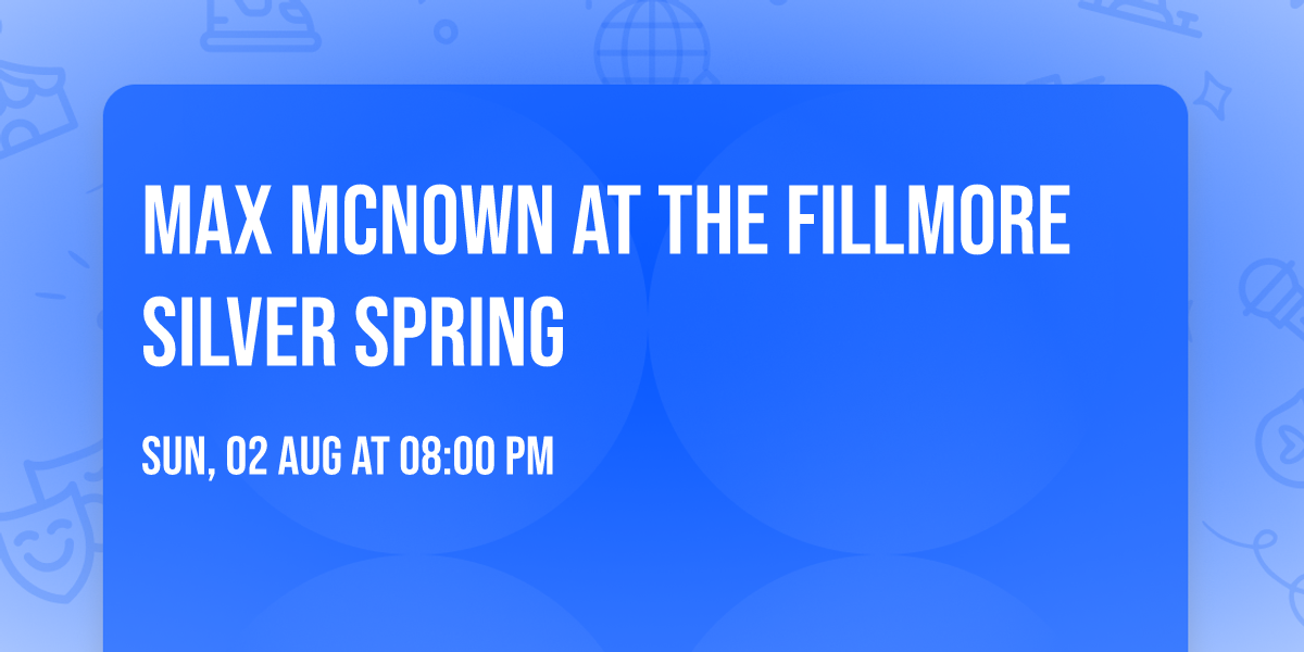 Max McNown at The Fillmore Silver Spring