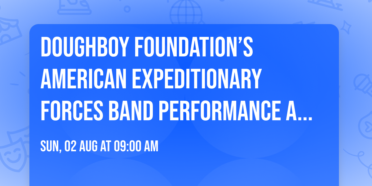 Doughboy Foundation\u2019s American Expeditionary Forces Band Performance at St. Peter\u2019s Lutheran Church