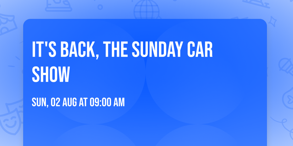 It's Back, The Sunday Car Show