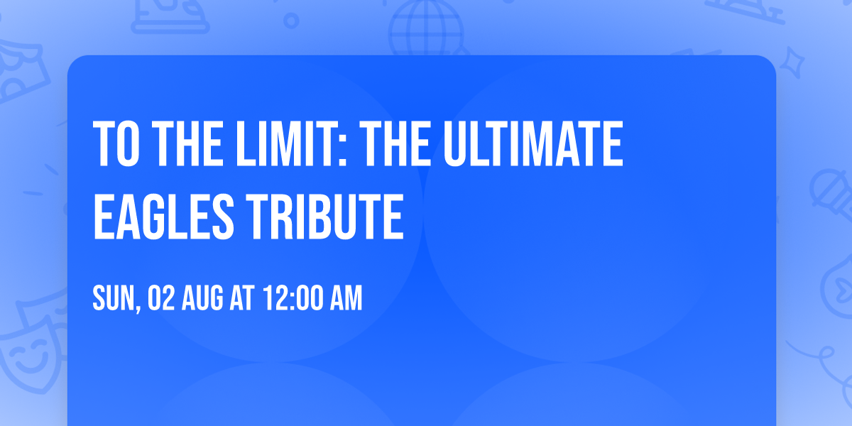 To the Limit:  The Ultimate Eagles Tribute