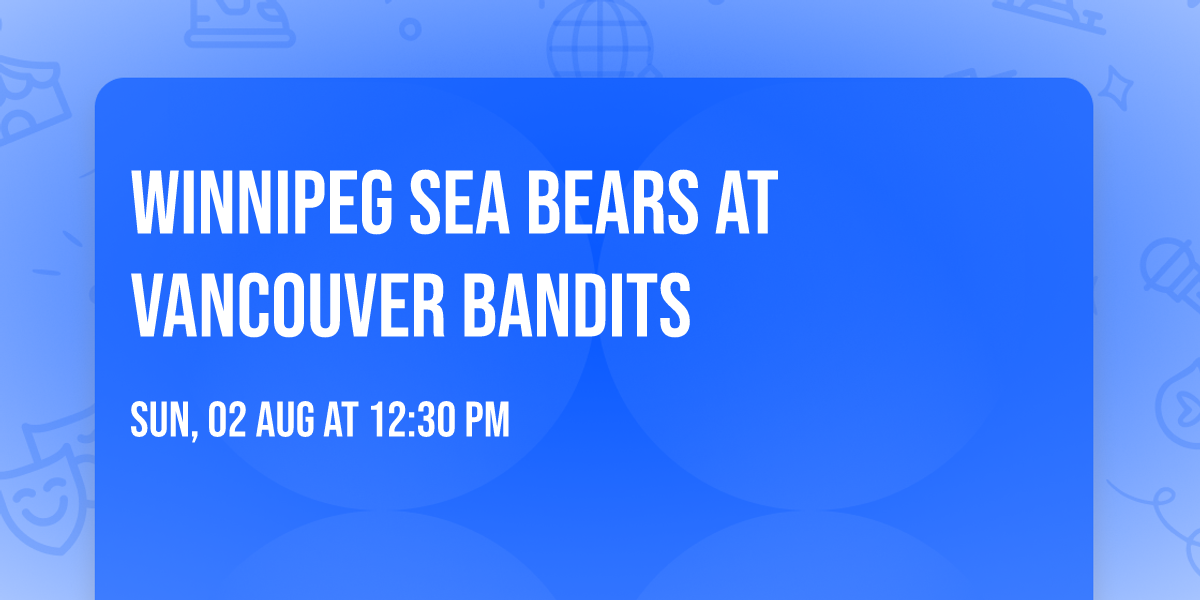Winnipeg Sea Bears at Vancouver Bandits