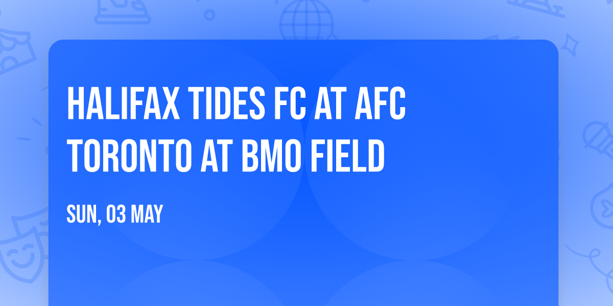 Halifax Tides FC at AFC Toronto at BMO Field