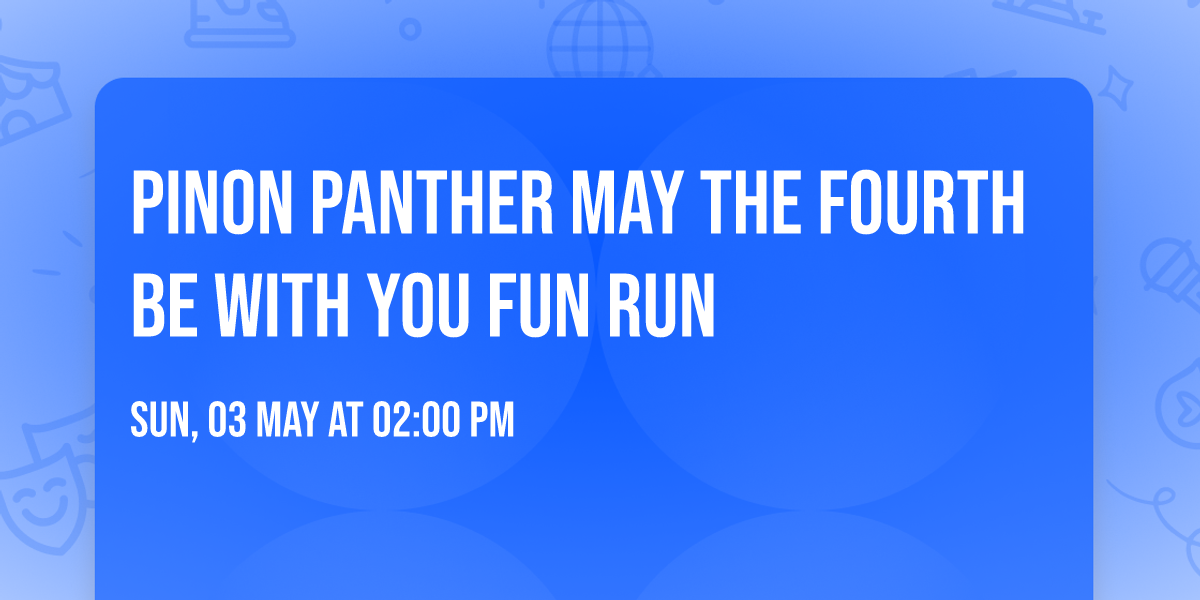 Pinon Panther May the Fourth Be With You Fun Run