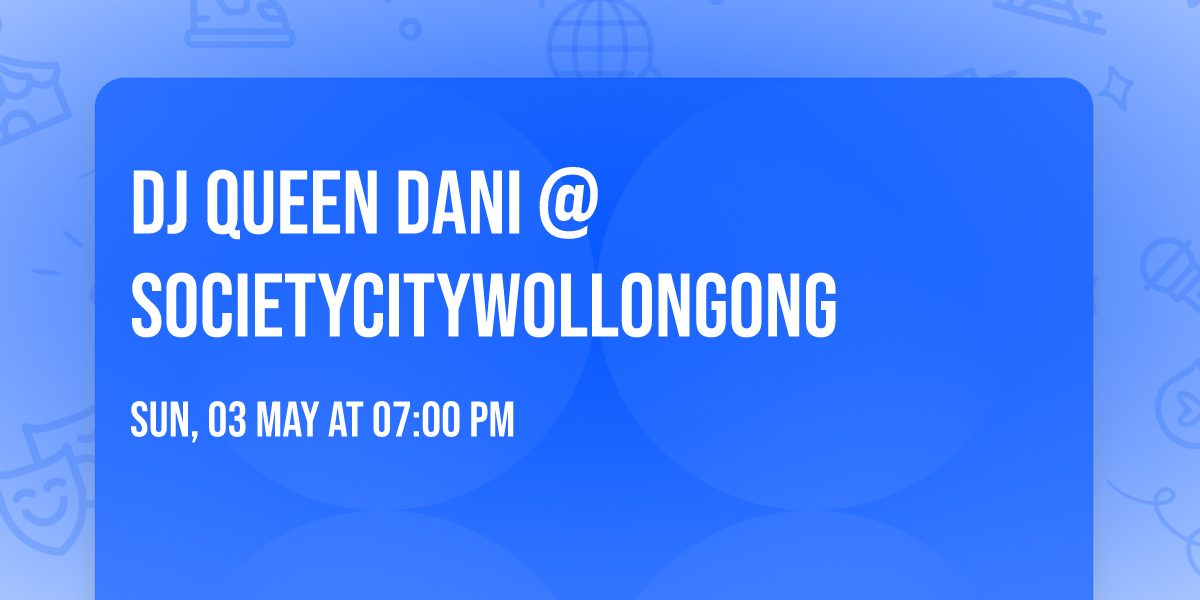 DJ QUEEN DANI @SocietyCityWollongong
