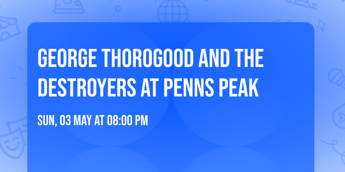 George Thorogood and the Destroyers at Penns Peak