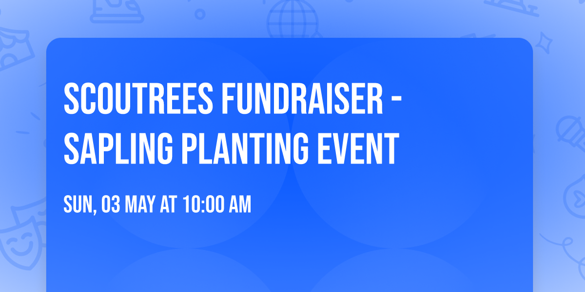 Scoutrees Fundraiser - Sapling Planting Event