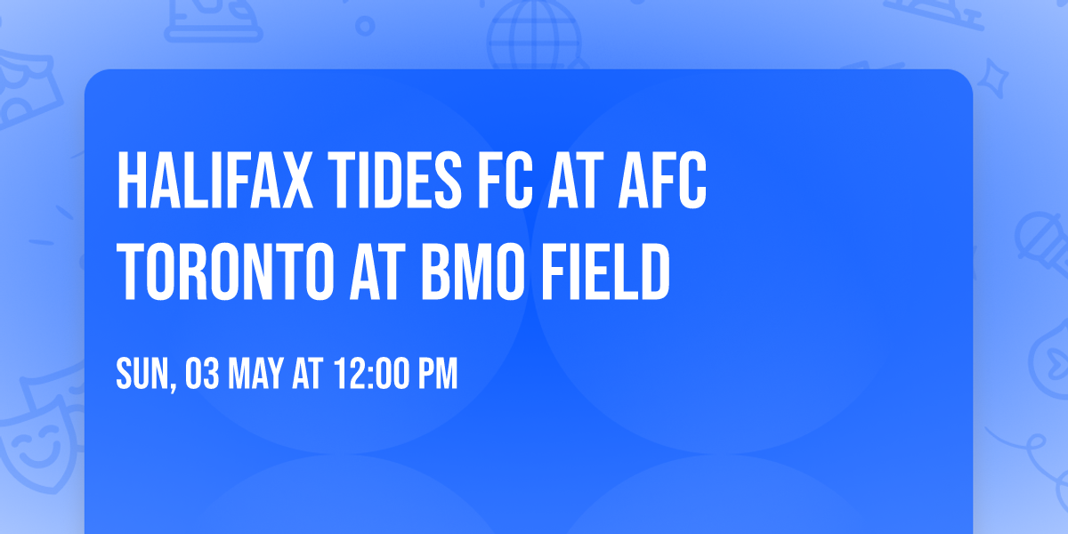 Halifax Tides FC at AFC Toronto at BMO Field
