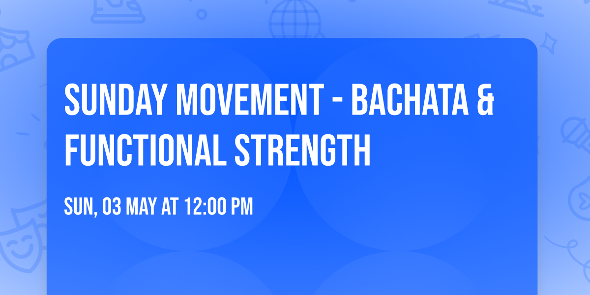 Sunday Movement - Bachata & Functional strength 