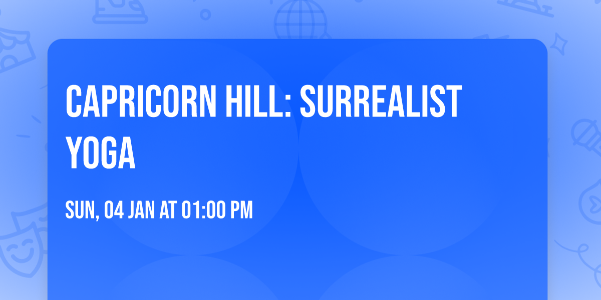 Capricorn Hill: Surrealist Yoga