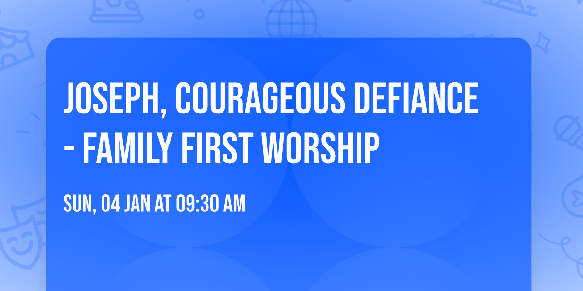 Joseph, Courageous Defiance - Family First Worship