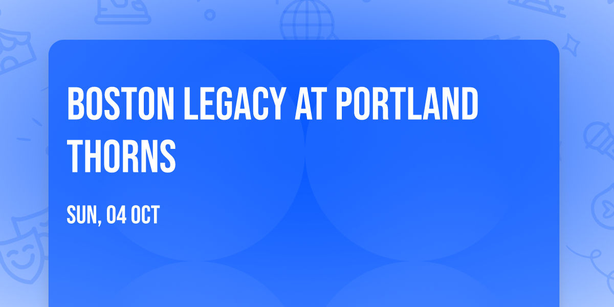Boston Legacy at Portland Thorns
