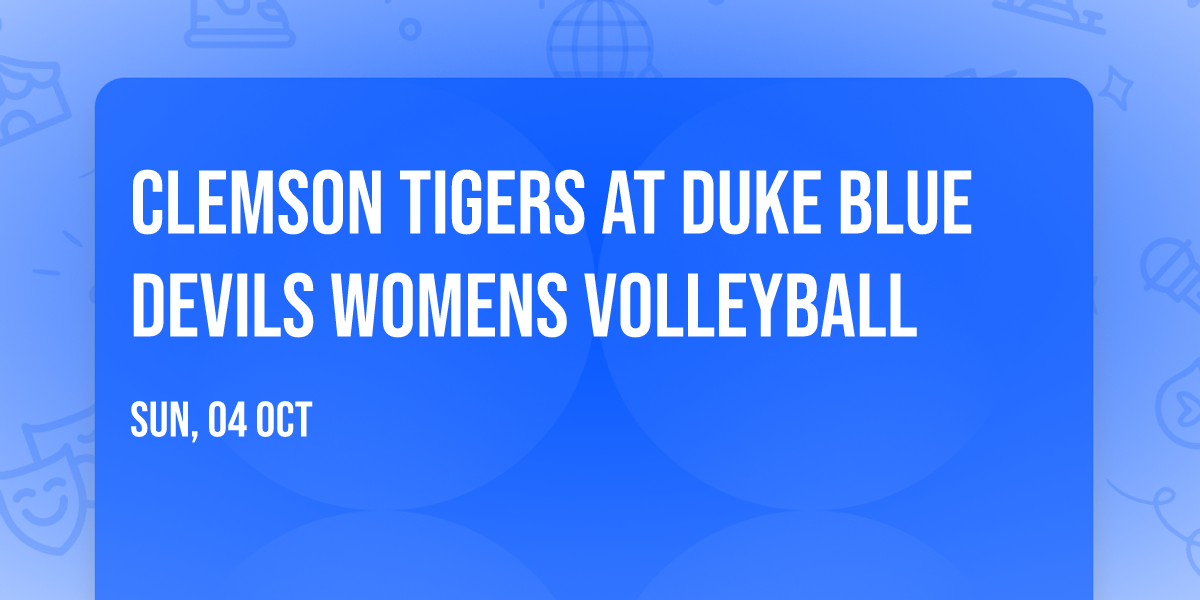 Clemson Tigers at Duke Blue Devils Womens Volleyball