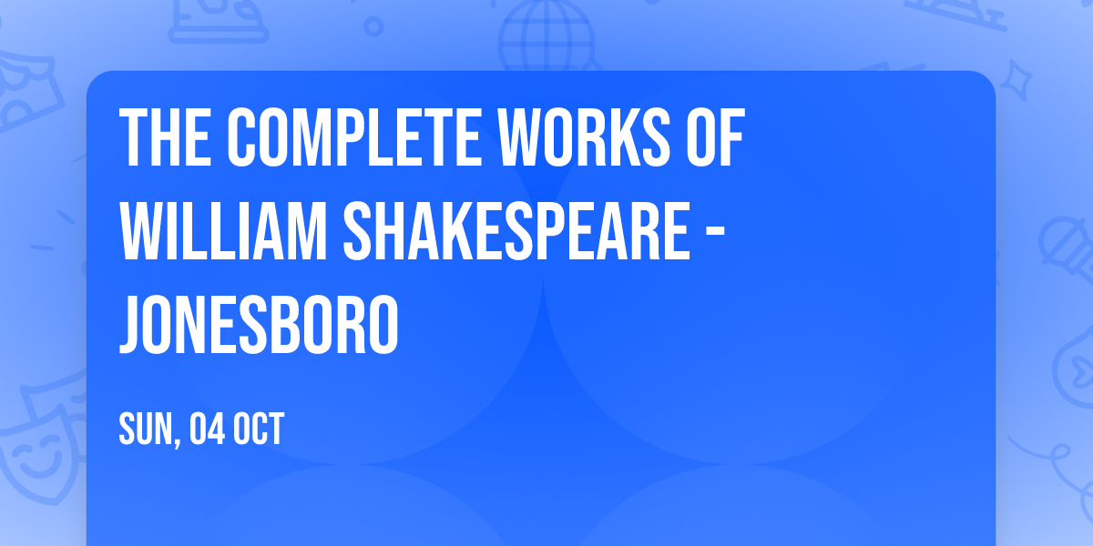 The Complete Works of William Shakespeare - Jonesboro