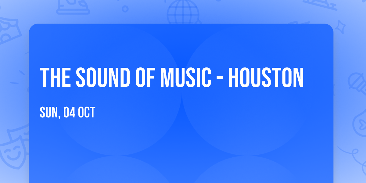 The Sound of Music - Houston