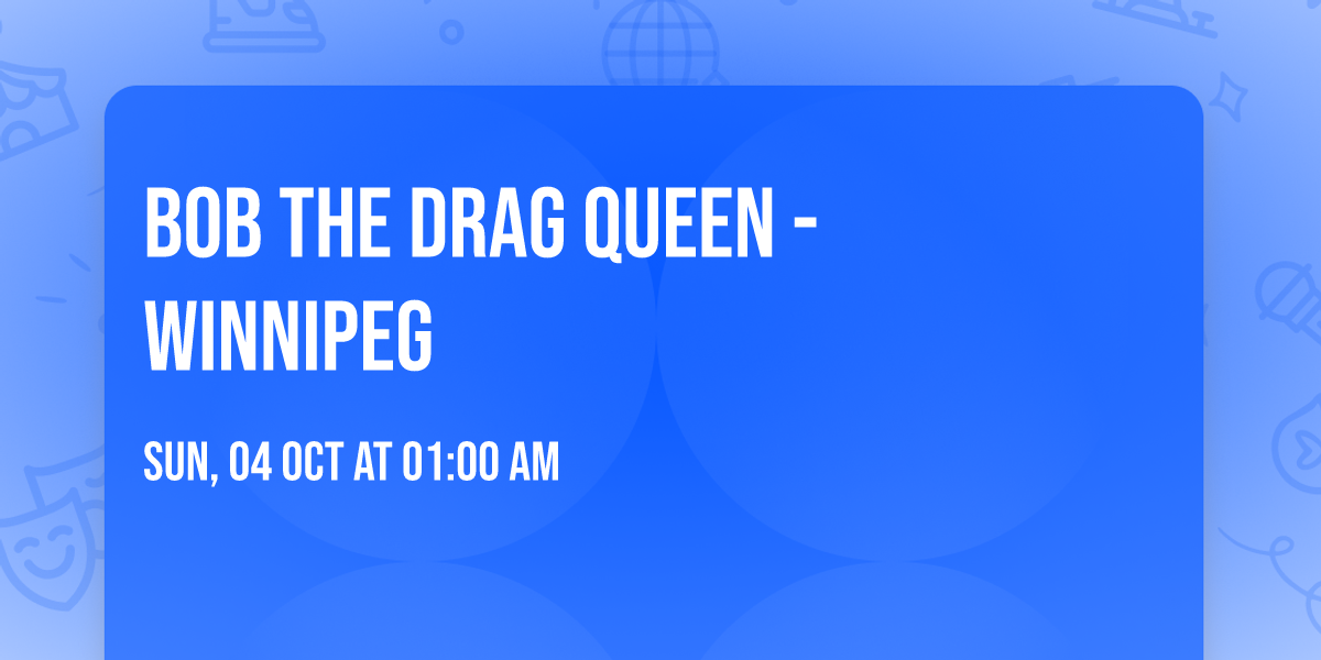 Bob The Drag Queen - Winnipeg