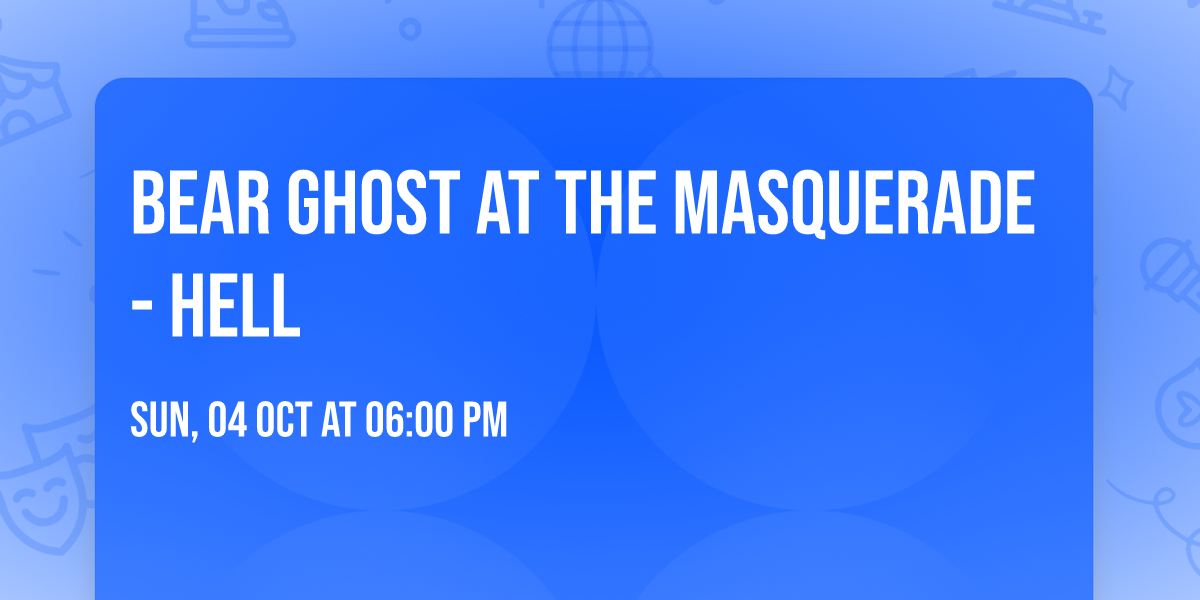 Bear Ghost at The Masquerade - Hell