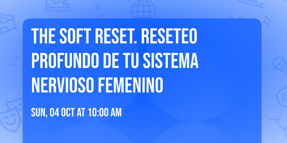 THE SOFT RESET.  RESETEO PROFUNDO DE TU SISTEMA NERVIOSO FEMENINO