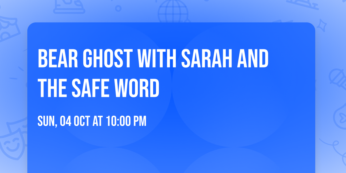 Bear Ghost with Sarah and the Safe Word