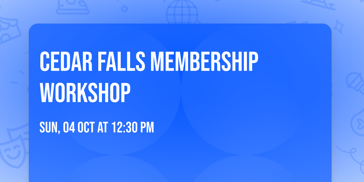 Cedar Falls Membership Workshop