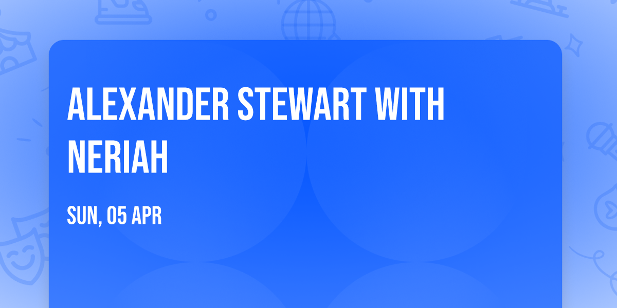 Alexander Stewart with Neriah