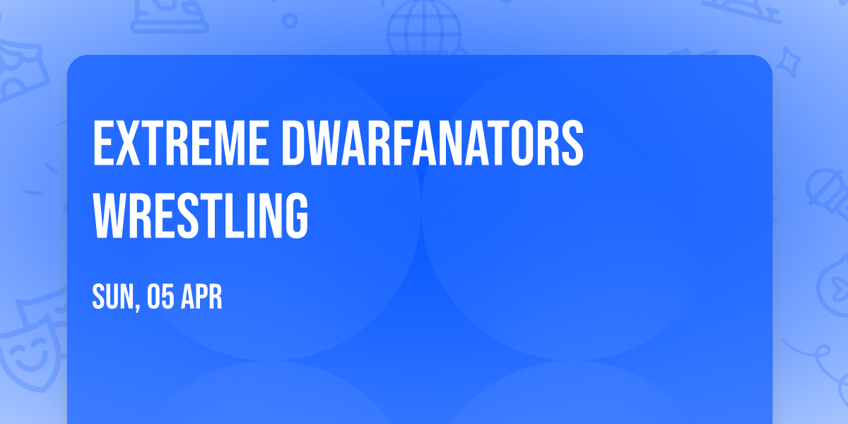 Extreme Dwarfanators Wrestling