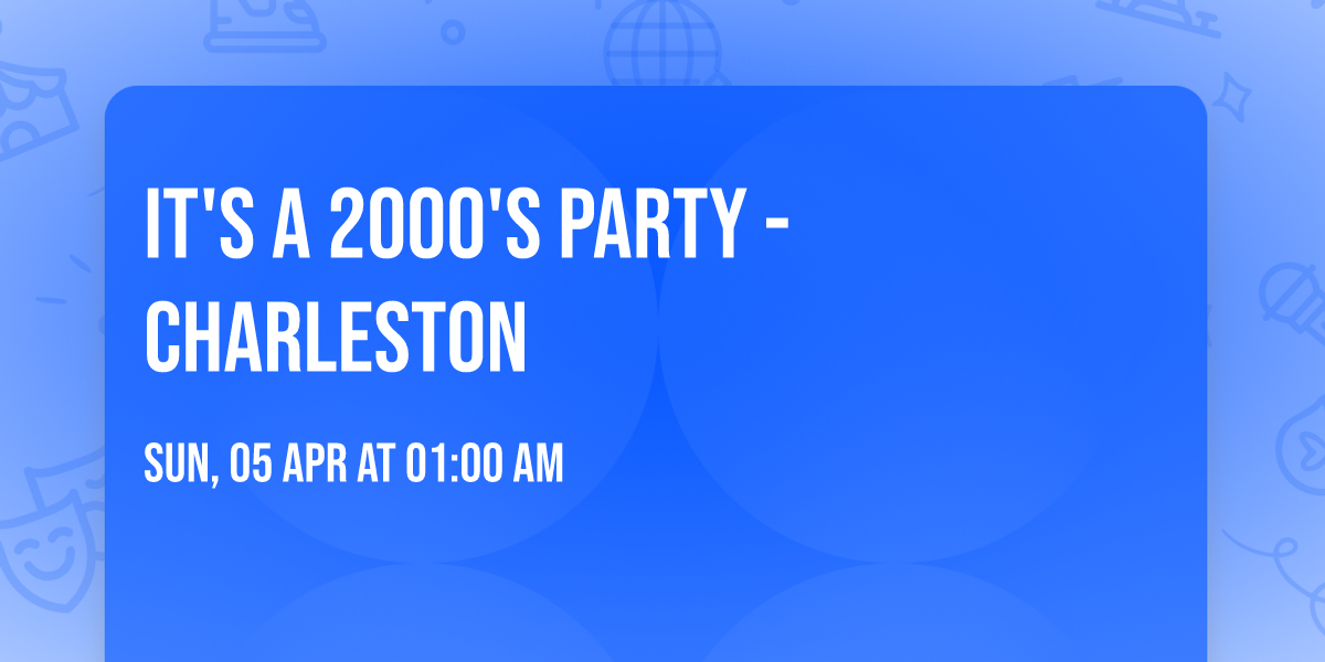 It's A 2000's Party - Charleston