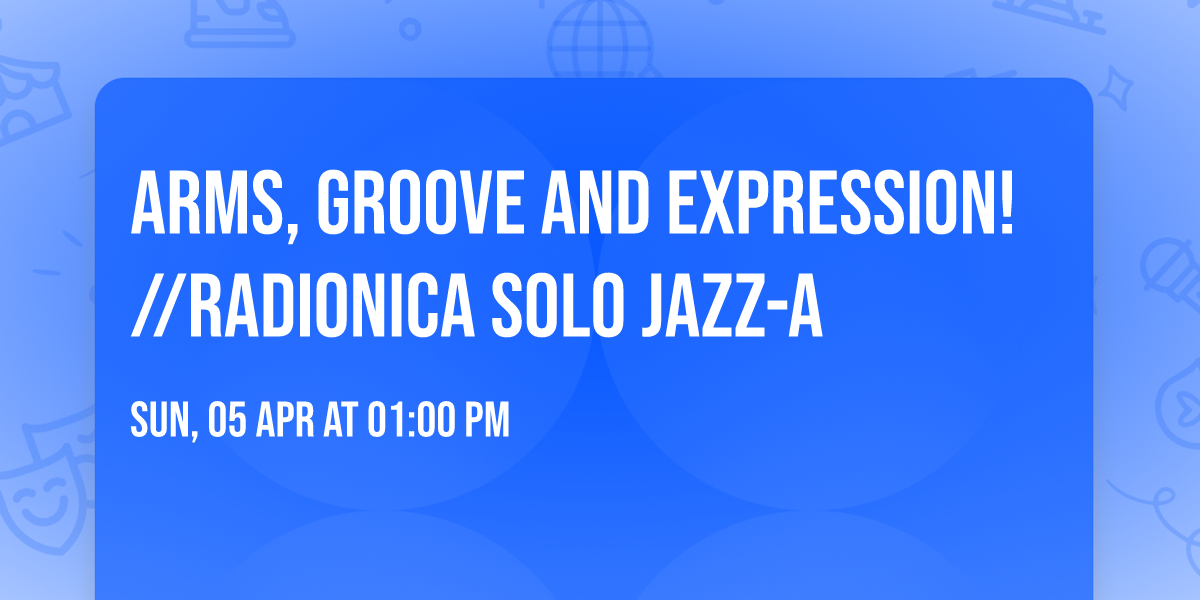 ARMS, GROOVE AND EXPRESSION!\/\/Radionica Solo Jazz-a