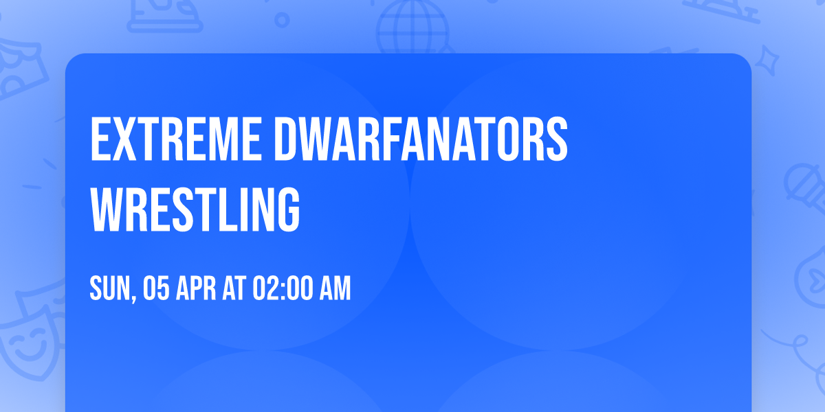 Extreme Dwarfanators Wrestling