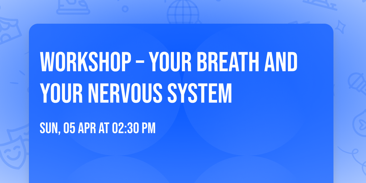 Workshop \u2013 your breath and your nervous system