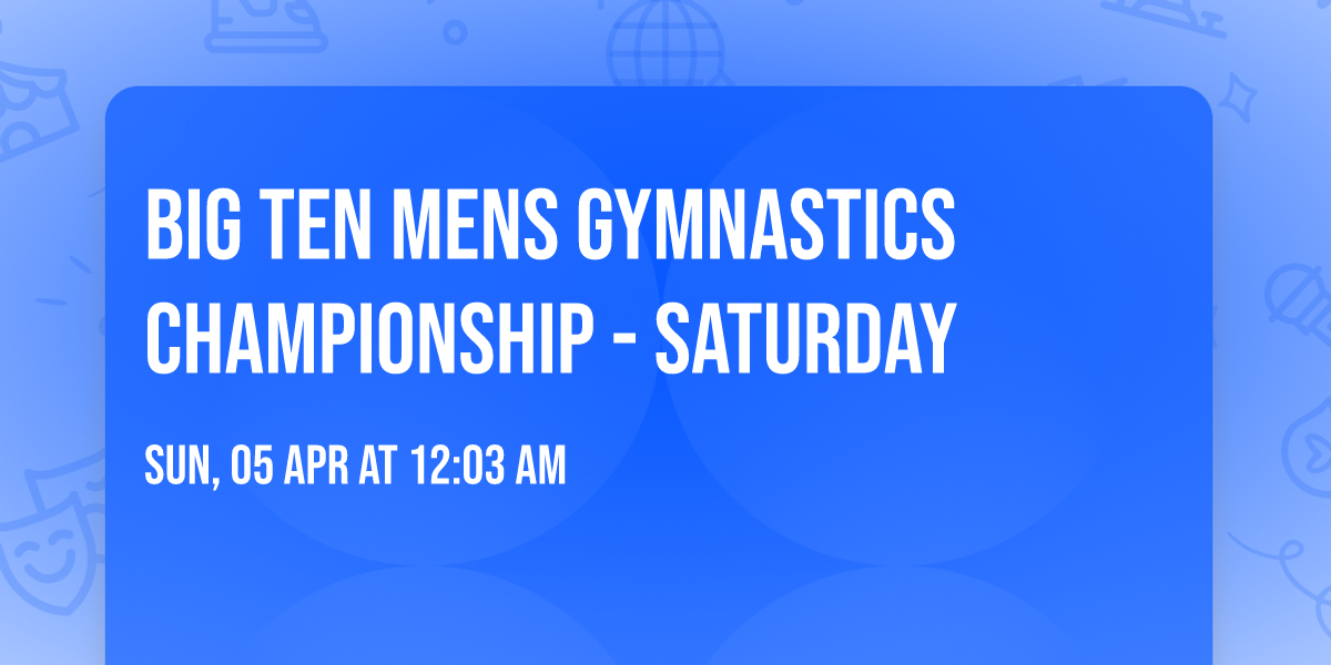 Big Ten Mens Gymnastics Championship - Saturday