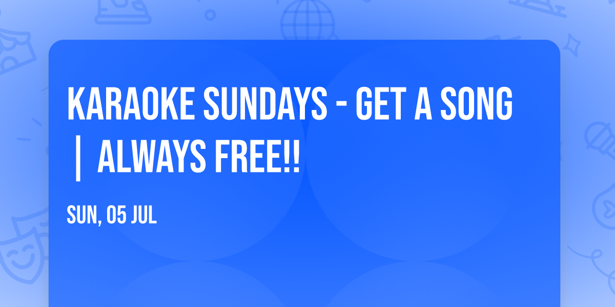 Karaoke Sundays - Get a song | Always free!!