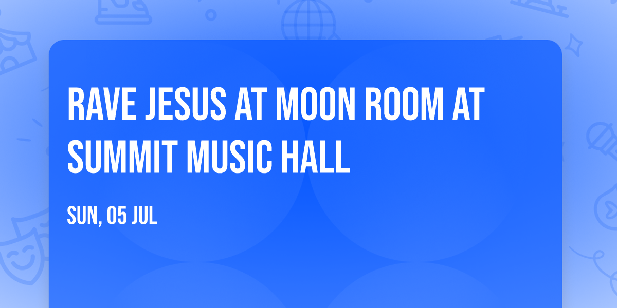 Rave Jesus at Moon Room at Summit Music Hall