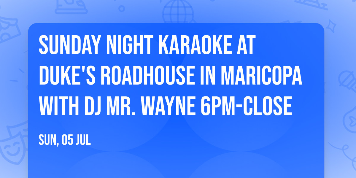 Sunday Night KARAOKE at Duke's Roadhouse in Maricopa with DJ Mr. Wayne 6pm-close