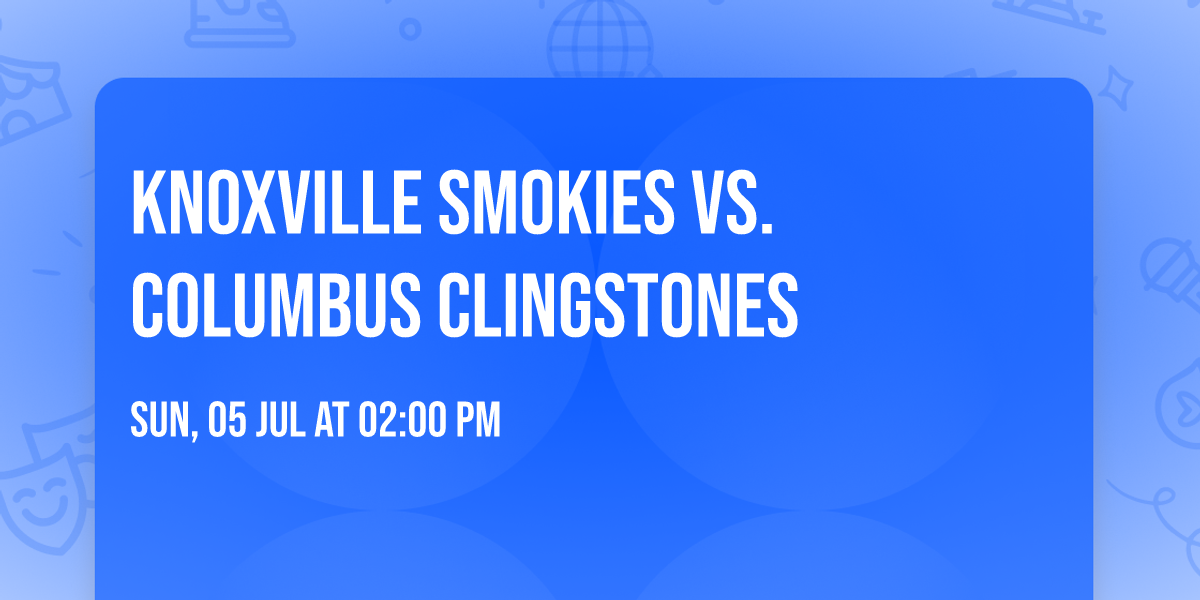 Knoxville Smokies vs. Columbus Clingstones