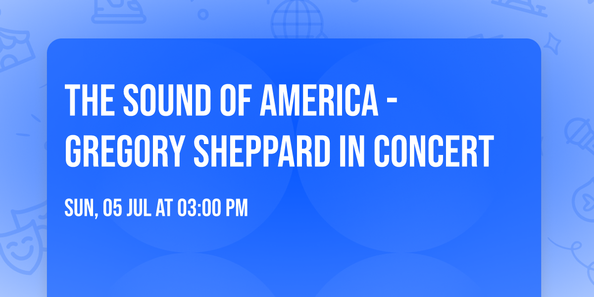 The Sound of America - Gregory Sheppard in Concert