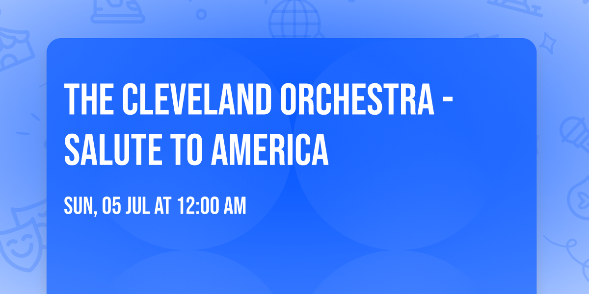 The Cleveland Orchestra - Salute to America