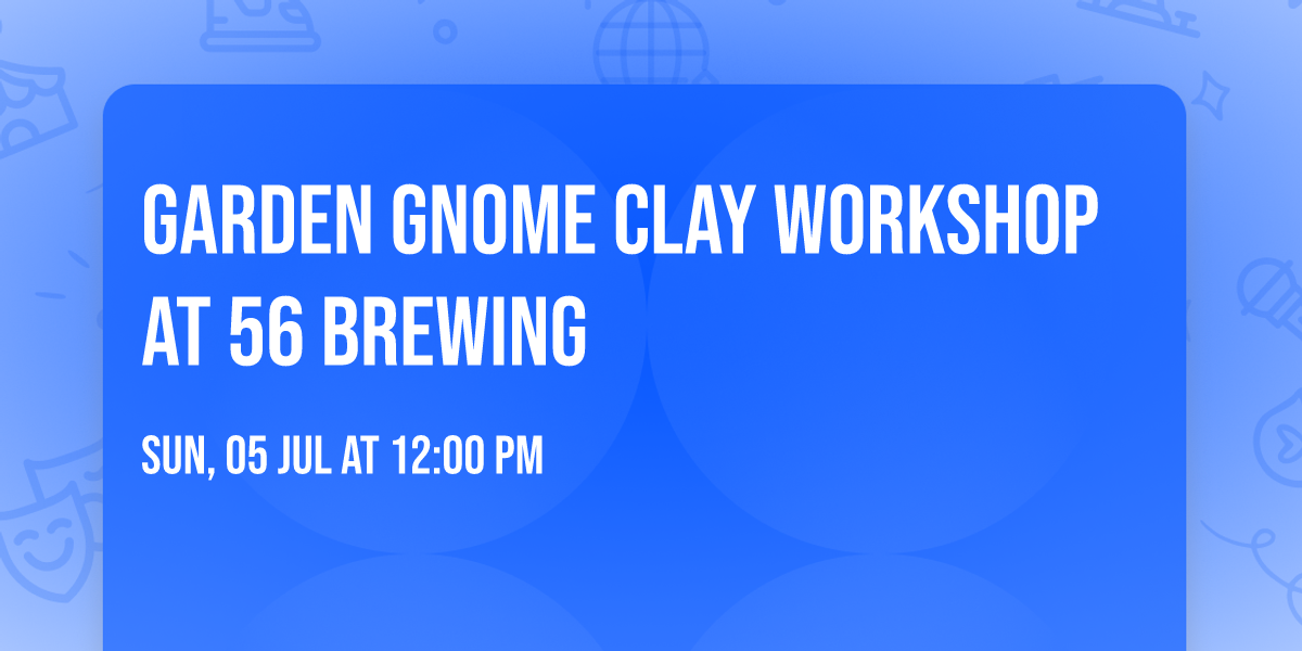 Garden Gnome Clay Workshop at 56 Brewing