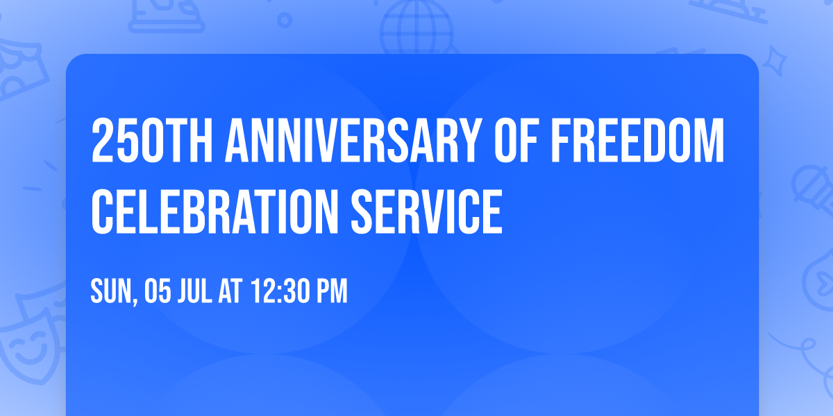 250th Anniversary of Freedom Celebration Service