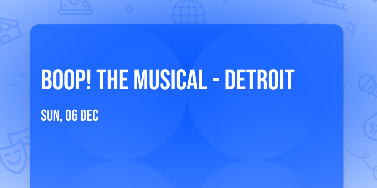 Boop! The Musical - Detroit