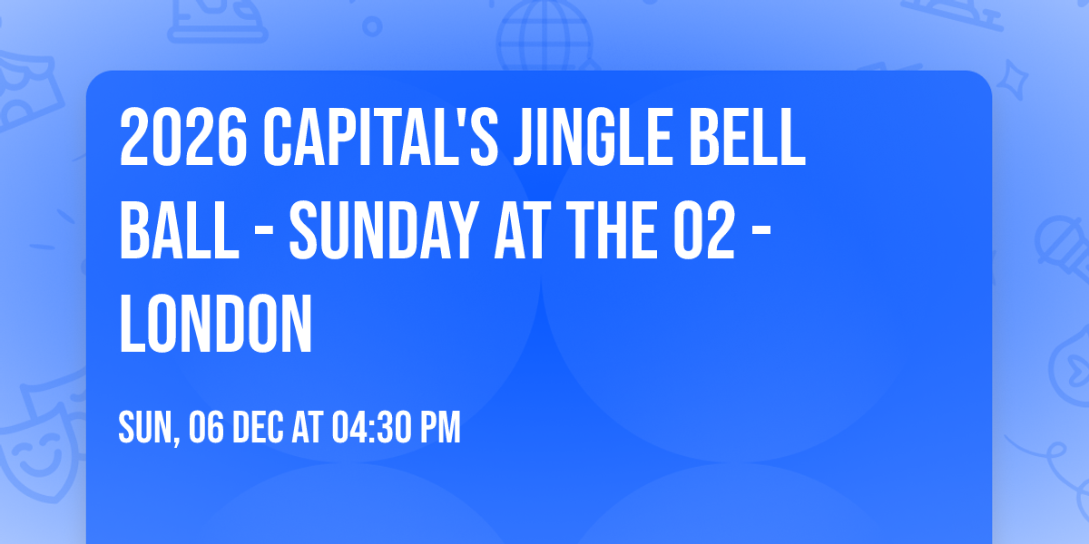2026 Capital's Jingle Bell Ball - Sunday at The O2 - London