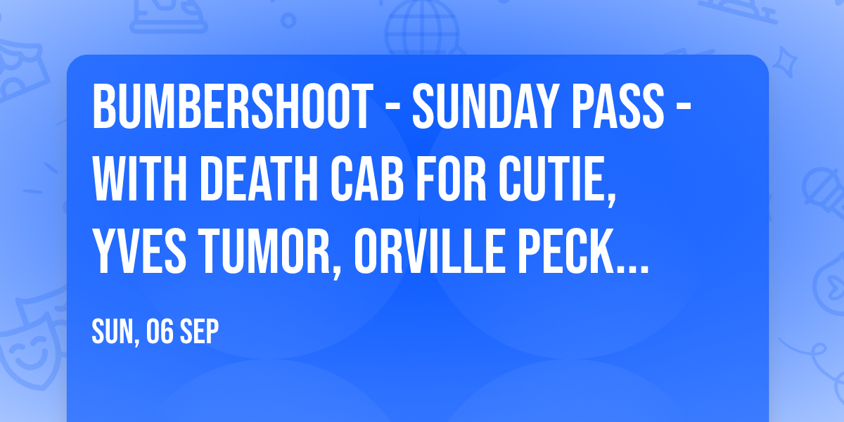 Bumbershoot - Sunday Pass - with Death Cab for Cutie, Yves Tumor, Orville Peck and more