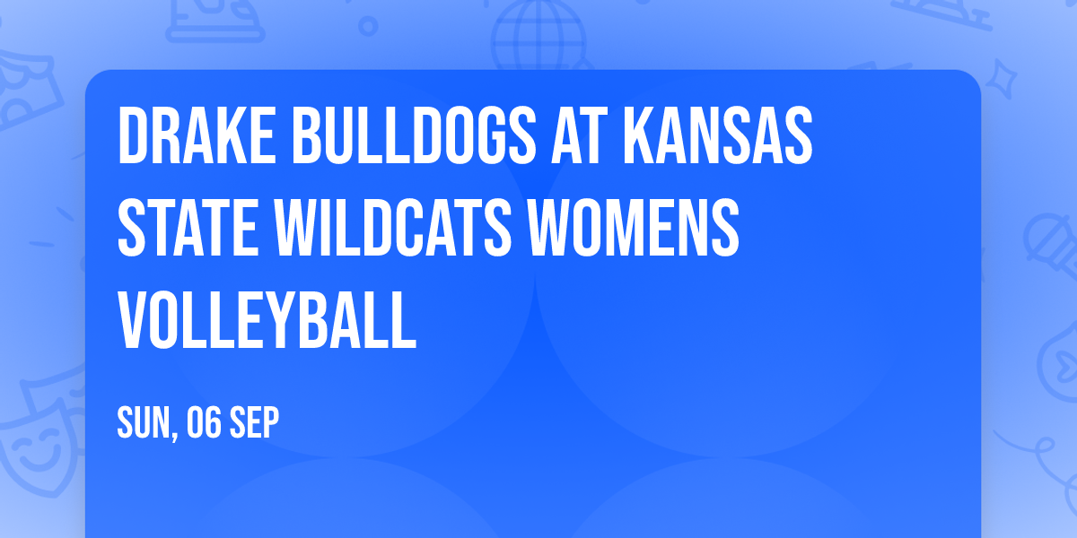 Drake Bulldogs at Kansas State Wildcats Womens Volleyball