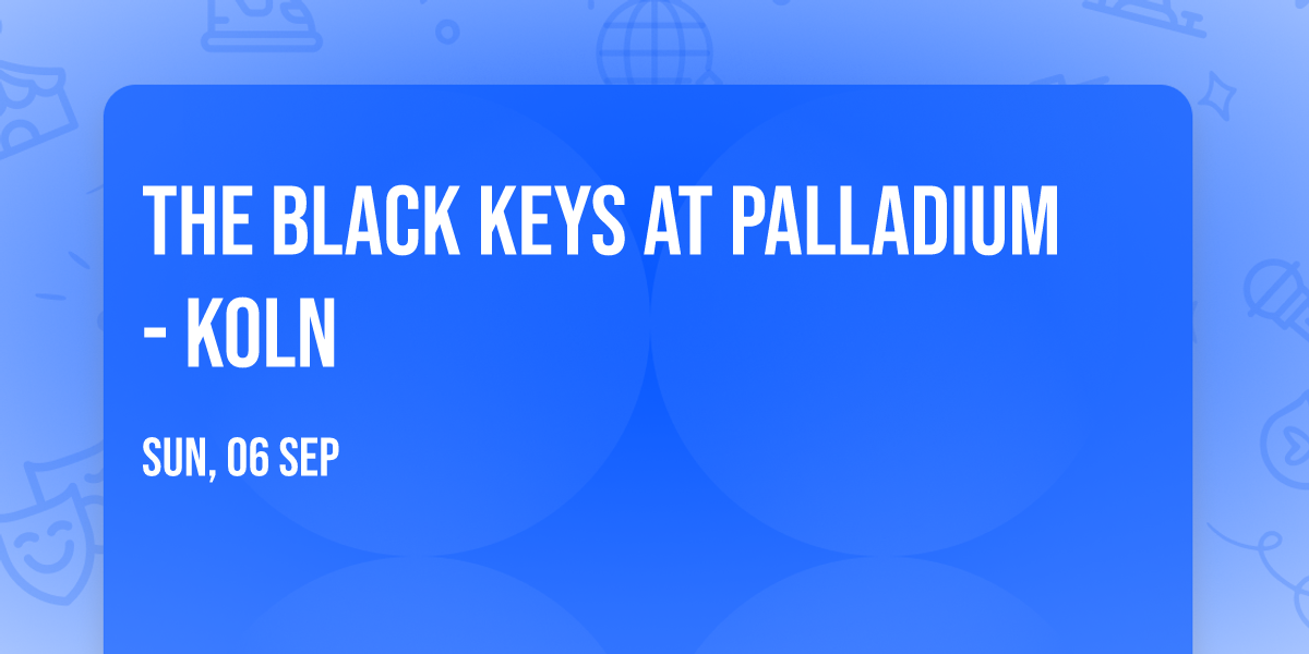 The Black Keys at Palladium - Koln